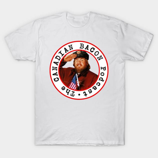 John Candy Canadian Bacon Podcast T-Shirt by The Canadian Bacon Podcast 